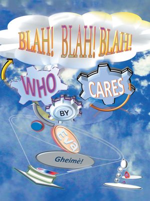 cover image of Blah! Blah! Blah! Who Cares?